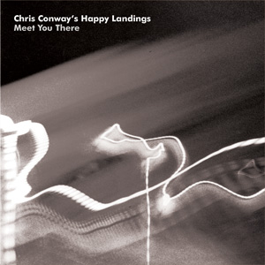 Chris Conway's Happy Landings Meet You there