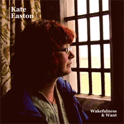Kate Easton Wakefulness & Want CD