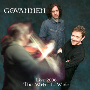 Govannen Live 2006 - The Water Is Wide