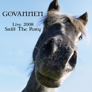 Govannen - Live 2008 - Sniff The Pony