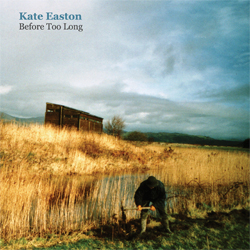 Kate Easton Before Too Long CD